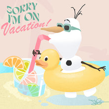 Load image into Gallery viewer, "Sorry, I'm On Vacation" by Dom Corona